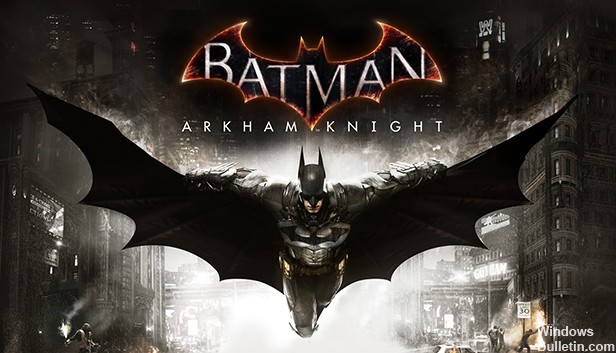 Repair: Batman Arkham Knight Fatal Error in Windows